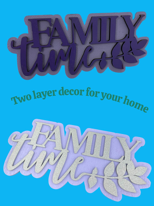 Laser cut Family Time sign